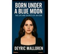BORN UNDER A BLUE MOON: The Life And Secrets Of An Icon