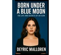 BORN UNDER A BLUE MOON: The Life And Secrets Of An Icon