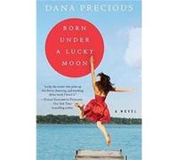Born Under a Lucky Moon by Dana Precious Precious, Dana (Auteur)