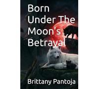 Born under The Moon's Betrayal