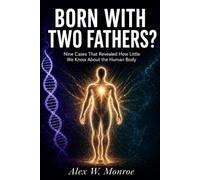 Born With Two Fathers?: Nine Cases That Revealed How Little We Know About the Human Body