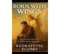 Born with wings: You were born with wings, even if you forgot how to fly