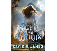 Born Without Wings Book 2 of the Wingless Series - David M. James - Three Raven's Publishing - ebook (ePub) - Livre