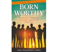 Born Worthy: Real Stories to Help Raise a Generation Who Knows Their Value