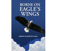 Borne on Eagle's Wings