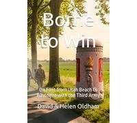 Borne to Win: On Foot from Utah Beach to Bastogne with the Third Army