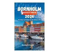 BORNHOLM REISEFÜHRER 2026: Wo Natur auf Kultur an der Ostsee trifft