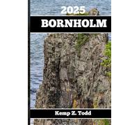 BORNHOLM TRAVEL GUIDE 2025: Essential Information and Tips to Prepare for Your Trip: Everything You Should Know Before You Go