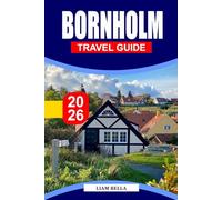 BORNHOLM TRAVEL GUIDE 2026: Denmark’s Sun-Kissed Baltic Island, Where Rugged Cliffs, Sandy Beaches, Ancient Round Churches, and a Vibrant Artisan Culture Create a Timeless Nordic Escape