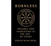 Bornless: Theurgy and Invocation in the Age of Chaos