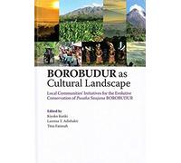 Borobudur As Cultural Landscape: Local Communities' Initiatives For The Evolutive Conservation Of Pusaka Saujana Borobudur