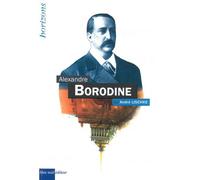 BORODINE, Alexandre - André Lischke - Bleu Nuit Eds - broché - Biographie