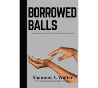 Borrowed Balls: A Biopsychospiritual Excavation Of The Misassigned Masculine