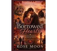 Borrowed Hearts: A Fake Relationship Romance That Turns Into True Love