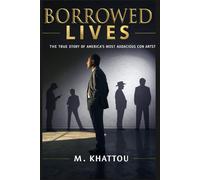 Borrowed Lives: The Story of America's Most Audacious Con Artist