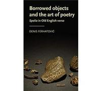 Borrowed Objects and the Art of Poetry by Denis Assistant Professor Ferhatovic Denis Assistant Professor Ferhatovic (Auteur)