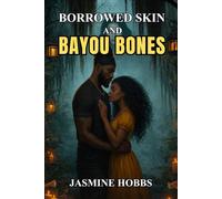 BORROWED SKIN AND BAYOU BONES