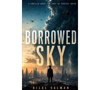 Borrowed Sky: A Thriller About the Cost of Perfect Skies