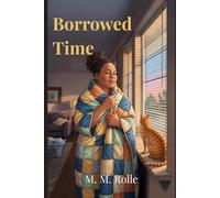 Borrowed Time: A Cozy Paranormal Novel About Caregiving, Family, and Forgiveness