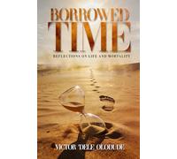 Borrowed Time: Reflections on Life and Mortality