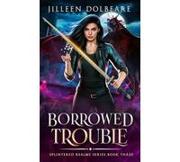 Borrowed Trouble: A Paranormal Women's Fiction Urban Fantasy: (Splintered Realms Book 3)
