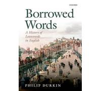 Borrowed Words: A History of Loanwords in English by Philip [Paperback] NEUF