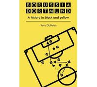 Borussia Dortmund: A history in black and yellow