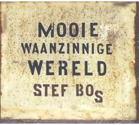 Bos, Stef - Mooie Waanzinnige Wereld