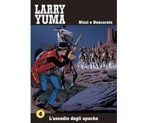 Boscarato, C: L'assedio Degli Apache. Larry Yuma