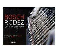 P-M TERRAL – Bosch, Rodez : Une ville, une usine – Privat – Relié