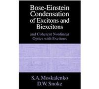 Bose-Einstein Condensation of Excitons And Biexcitons D.W. Snoke, S. A. Moskalenko (Auteur)