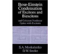 Bose-Einstein Condensation of Excitons and Biexcitons D.W. Snoke, Sviatoslav Anatolevich Moskalenko (Auteur)