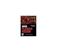 Bosh! Fleisch Vegan - Fake Your Meat!