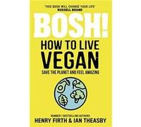 BOSH How to Live Vegan by Ian Theasby Paperback Book Ian Theasby (Auteur)