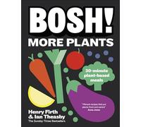 BOSH! Plus de plantes – Repas à base de plantes en 30 minutes