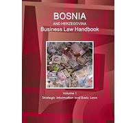 Bosnia And Herzegovina Business Law Handbook Volume 1 Strategic Information And Basic Laws