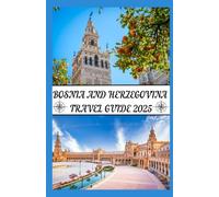 BOSNIA AND HERZEGOVINA TRAVEL GUIDE 2025