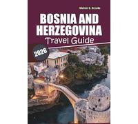 Bosnia And Herzegovina Travel Guide 2026: Exploring Historical Sites, Culture, Must-See Destinations, and Day Trips in the Balkans