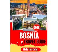 BOSNIA TRAVEL GUIDE 2026: Your Complete Journey Through Sarajevo, Mostar, Travnik, Jajce, Trebinje, Kravica Waterfalls, Blagaj, Una National Park, and Bosnia’s Most Beautiful Hidden Gems