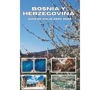 BOSNIA Y HERZEGOVINA GUÍA DE VIAJE 2025-2026: Explora la belleza oculta, la historia profunda y las aventuras no contadas.
