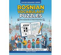 Bosnian Vocabulary Puzzles: 10 Crosswords & 5 Word Searches: A Fun Language Learning Workbook for All Levels to Practice and Master Core Words (Govori Bosanski Series)