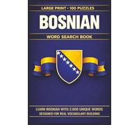 Bosnian Word Search Book: Learn Bosnian, Large Print Puzzle Collection with 100 Puzzles and 2000 Unique Words on Sarajevo, Mostar, and Stari Most