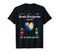 Bosnie Herzégovine Appelle Et Je Dois Partir Bosnie Herzégov T-Shirt