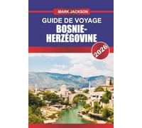 Bosnie-Herzégovine Guide de voyage 2026: Explorez les ponts historiques, la cuisine traditionnelle et les musées d'histoire de la guerre en Europe du Sud-Est