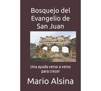 Bosquejo Del Evangelio De San Juan : Una Ayuda Verso A Verso Para Crecer