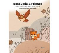 Bosquelia & Friends: Color, Cut and Play in the Magic Forest