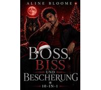 Boss, Biss und Bescherung: 10-in-1 Weihnachts-Boxset Weihnachtliche Alpha-CEO-Werwolf-Romance, #1 - Aline Bloome - Aline Bloome - ebook (ePub) - Livre