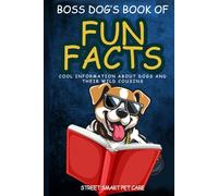 Boss Dog's Book of Fun Facts: Cool information about dogs and their wild cousins