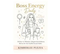 Boss Energy Daily: 30 Days of Mindset, Magnetism, & Money Moves for the Soulful Social Seller