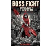Boss Fight: Survival Guide for Game Writers